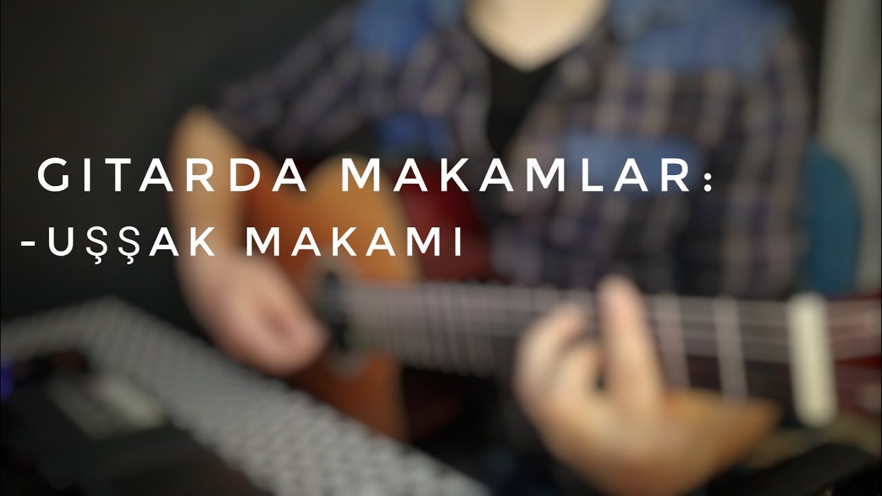 Gitarda Makamlar (Amatör) / 4-Uşşak Makamı