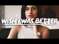 Kina - Wish I Was Better (Lyrics) feat. yaeow