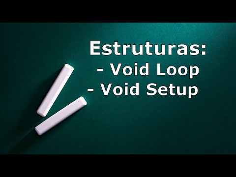 10 - Estruturas: Void Loop e Void Setup