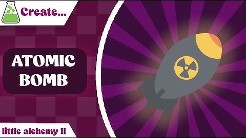 How to make an atomic bomb in little alchemy 2 | that alchemist