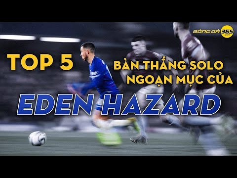Top 5 bàn thắng solo ngoạn mục nhất của Hazard