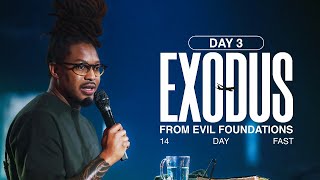 EXODUS FROM EVIL FOUNDATIONS DAY 3 // 14 DAY FAST // PROPHET LOVY L. ELIAS