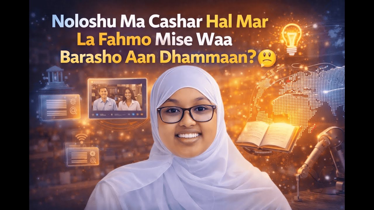 Noloshu Ma Cashar Hal Mar La Fahmo Mise Waa Barasho Aan Dhammaan? 🤔