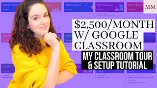 $2,500/ Month With Google Classroom [Tour & Tutorial] How I Use Google Classroom In My Teaching