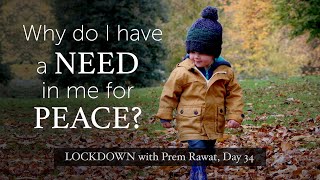 Lockdown Day 34 with Prem Rawat - Why do I have a need in me for peace?