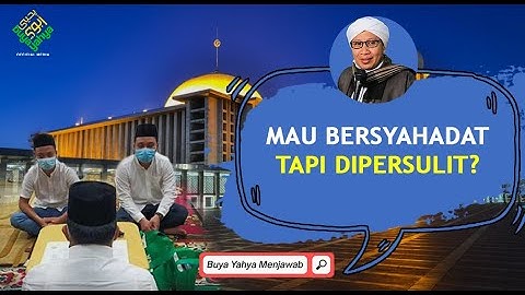 MAU BERSYAHADAT TAPI DIPERSULIT ?  - Buya Yahya Menjawab