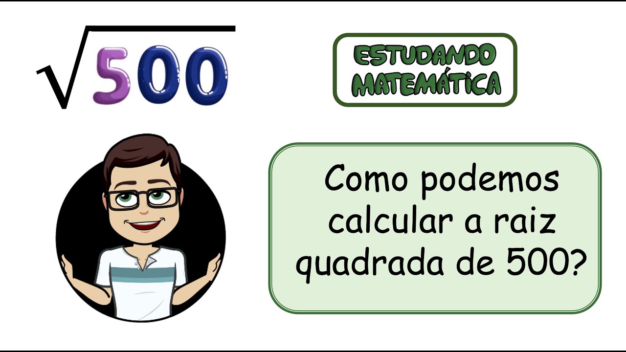 Como podemos calcular a raiz quadrada de 500? - Habilidades da BNCC ...