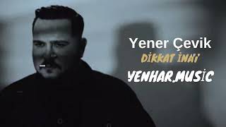 Yener Çevik - Dikkat İnat ( venharmusic ) Aradığın ben değil, başkası başkan. Resimi