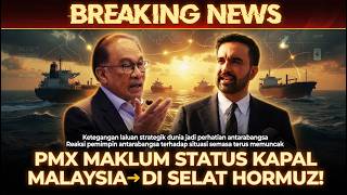 Surprise Pmx Informs Of Status Of Malaysian Ships In The Strait Of Hormuz