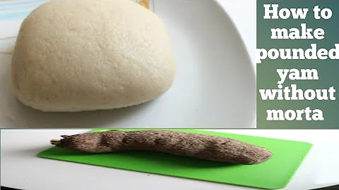 How to make pounded yam without morta