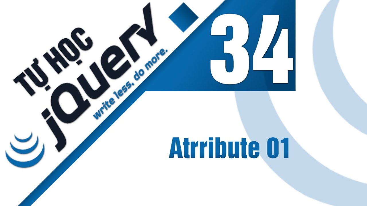 Lập Trình Jquery - Bài 34 Attributes  Css - Atrribute 01