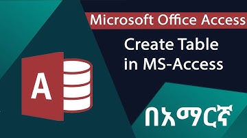 Part 2 How to create table in MS Access Amharic Tutorials በአማርኛ