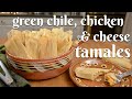 GREEN CHILE CHICKEN & CHEESE TAMALES: How to Make Authentic Tamales With Hatch Chile & Homemade Masa