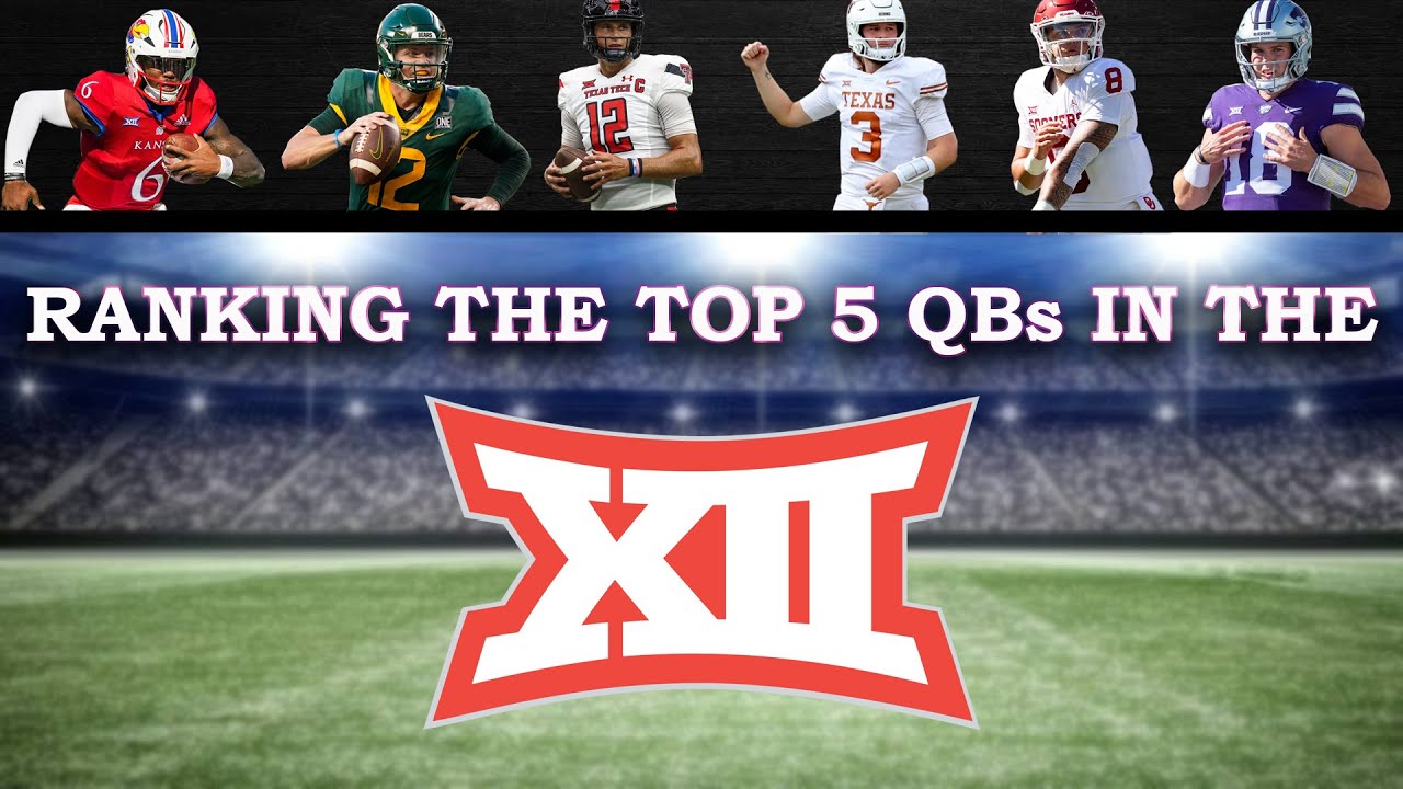 Ranking Top 5 QBs in the Big 12 in 2023 Baylor Bears, Texas Longhorns