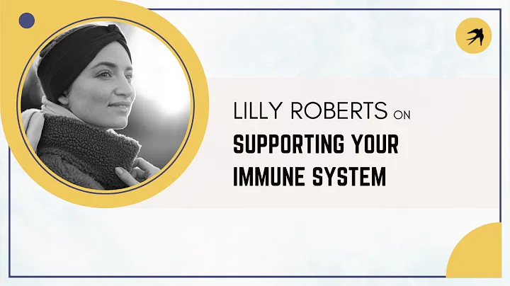 Lilly Roberts on Supporting Your Immune System
