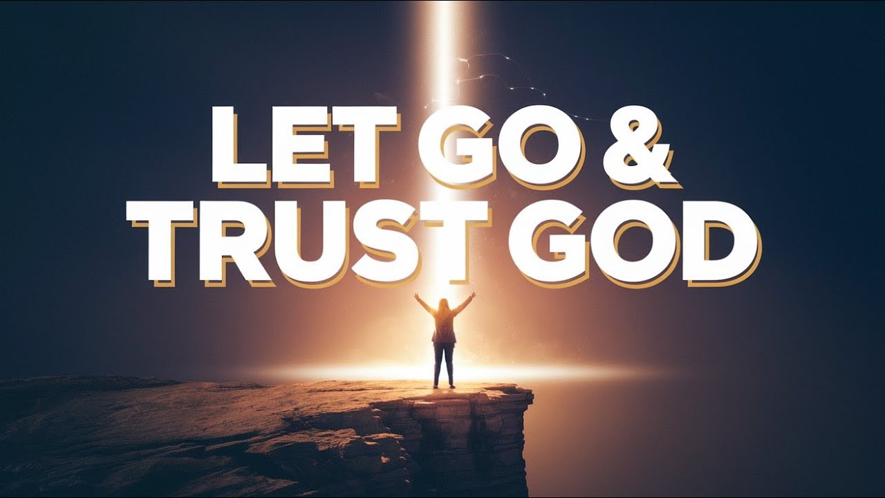 Let Go & Trust God 🙏 | A Powerful Faith Reminder You NEED Today! - YouTube