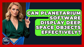 Can Planetarium Software Display Deep Space Objects Effectively? - Profiles in Politics