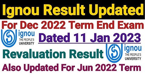 Ignou Result Updated || Dated 11 Jan 2023 || For Dec 2022 Term end | Revaluation Result Also Updated