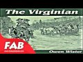 The Virginian Part 1/2 Full Audiobook by Owen WISTER by Westerns Fiction