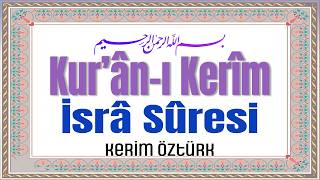 İSRÂ SÛRESİ (سورةالإسراء) | Kur'an-ı Kerim | Kerim Öztürk | 1-111 Ayetler