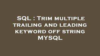 SQL : Trim multiple trailing and leading keyword off string MYSQL