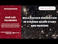 José Luis Hernández - Bulk viscous dissipation in strange quark stars and mergers