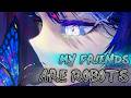 [Nightcore] My Friends Are Robots (Arrested Youth)