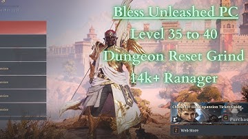Bless Unleashed PC - Level 41 Ranger - Reset Level 35 to 40 Dungeon Grind