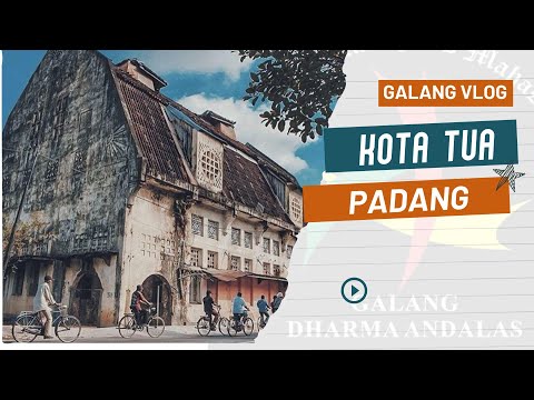 Kota Tua Padang - Galang Vlog