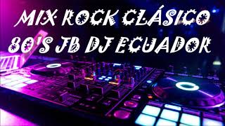 MIX ROCK CLÁSICO 80S JB DJ ECUADOR
