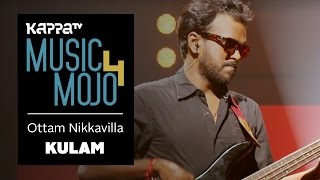 Ottam Nikkavilla - Kulam - Music Mojo Season 4 - KappaTV