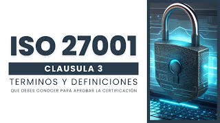 ISO 27001 | Terminos y Definiciones | Clausula 3