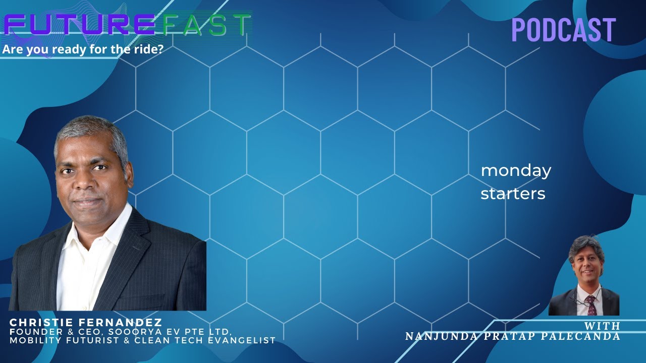 FutureFast Podcast - monday starters - Christie Fernandez, Founder & CEO, Sooorya EV Pte Ltd