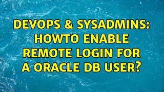 Famous DevOps & SysAdmins: Howto enable remote login for a Oracle db user? (2 Solutions!!) Profile