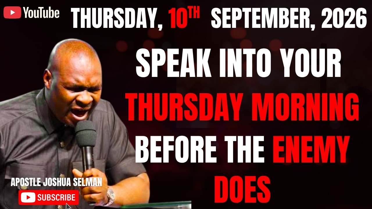 10TH SEPTEMBER, 2026: START YOUR THURSDAY WITH POWERFUL EARLY MORNING PRAYERS |APOSTLE JOSHUA SELMAN