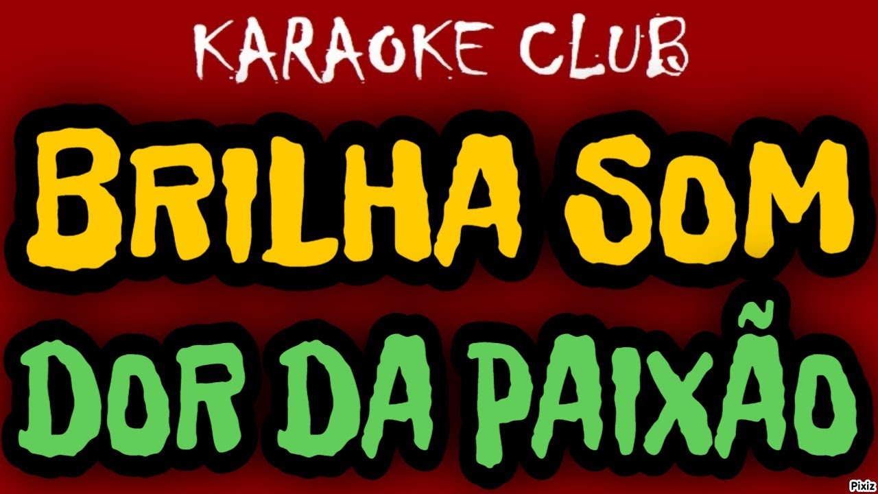 BRILHA SOM - DOR DA PAIXÃO ( KARAOKÊ )