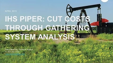 IHS Piper: Cut Costs through Gathering System Analysis