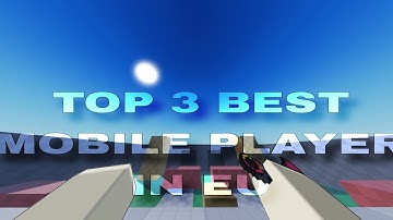 Top 3 best mobile player in EU 