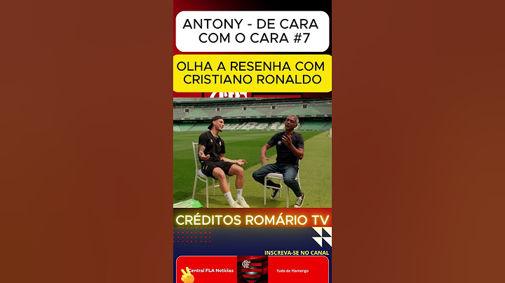 OLHA A RESENHA COM CRISTIANO RONALDO. ANTONY - DE CARA COM O CARA #7. CRÉDITOS AO CANAL ROMÁRIO TV