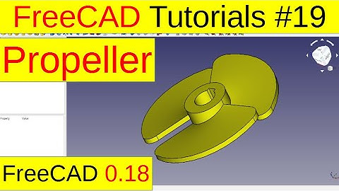 FreeCAD 0.18 Tutorials - Propeller