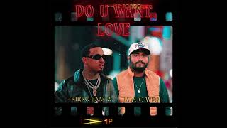 Kirko Bangz - DO U WANT LOVE (Feat. Jayco Wes)