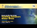 Down to the Last Drop: Tackling Jamaica&#39;s Water Woes | Science for Today Public Forum
