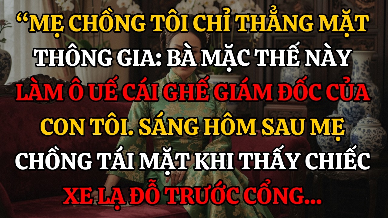 Đuổi Khéo Bà Thông Gia Đi Dép Tổ Ong, Sáng Hôm Sau Mẹ Chồng Tái Mặt Khi Thấy...