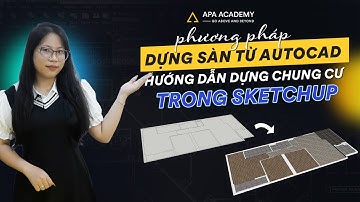 SketchUp -  Hướng dẫn dựng CHUNG CƯ  - Phần 1 | Phương pháp dựng SÀN từ AutoCAD