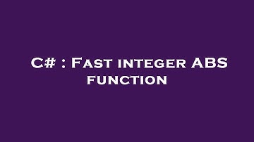 C# : Fast integer ABS function