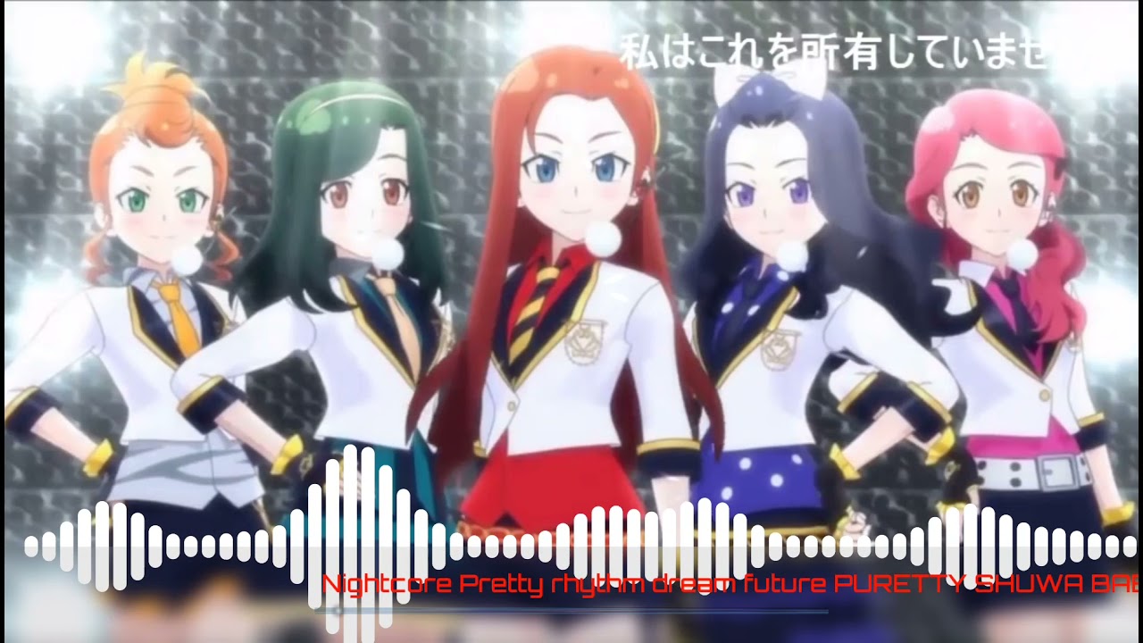 「Nightcore」Pretty Rhythm Dear My Future Puretty Shuwa Shuwa Baby