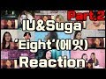 (Kpop Reaction Mashup/케이팝 해외반응) IU&amp;SUGA(아이유&amp;슈가) - &#39;Eight&#39;(에잇) MV Part.2