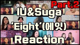 Kpop Reaction Mashup케이팝 해외반응 Iu&Suga아이유&슈가 - Eight에잇 Mv Part.2