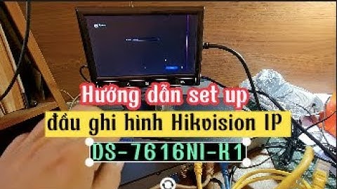 Hướng dẫn set up đầu ghi hình Hikvision IP DS-7616NI-K1 #camera #hikvison #setup