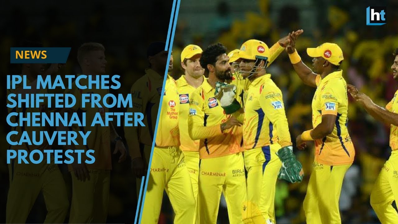 IPL matches shifted from Chennai after Cauvery protests